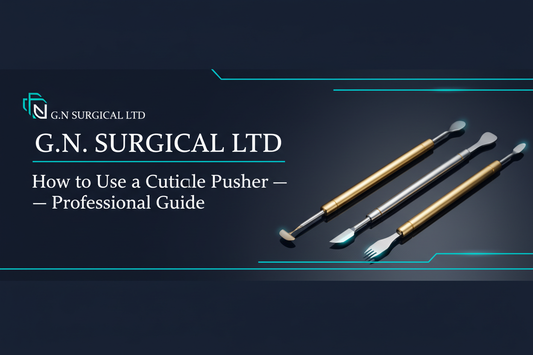 How to Use a Cuticle Pusher — Professional Guide UK GN SURGICAL LTD